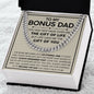To my Bonus dad - You are the gift life gave me