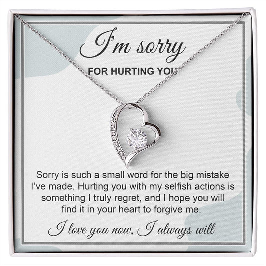 For her - I am sorry for hurting you